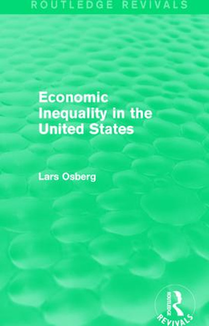 Economic Inequality in the United States by Lars Osberg, 9781138185159