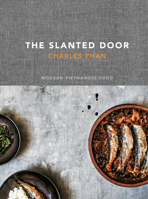 The Slanted Door (Modern Vietnamese Food [A Cookbook]) by Charles Phan, 9781607740544