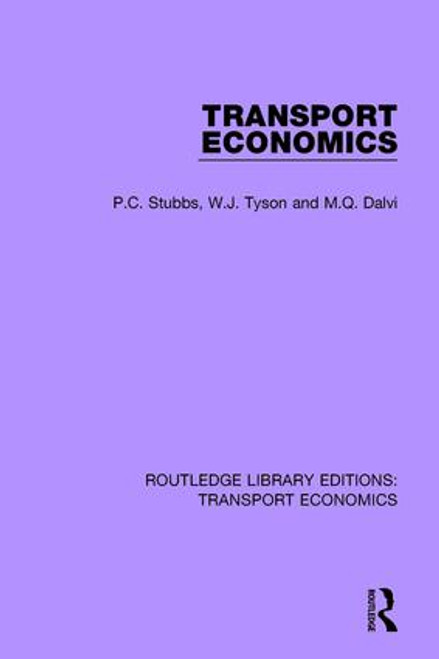 Transport Economics by P.C. Stubbs, W.J. Tyson, M.Q. Dalvi, 9781138700635