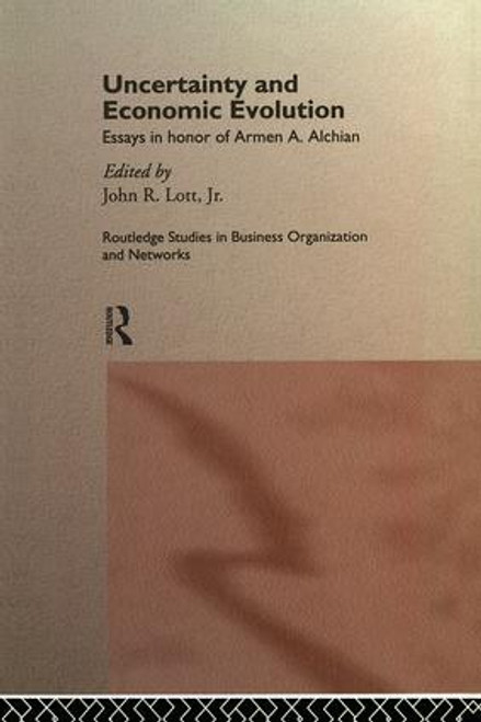 Uncertainty and Economic Evolution (Essays in Honour of Armen Alchian) by John L. Lott Jr., 9781138986374