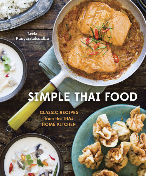 Simple Thai Food (Classic Recipes from the Thai Home Kitchen [A Cookbook]) by Leela Punyaratabandhu, 9781607745235