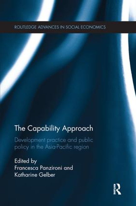 The Capability Approach (Development Practice and Public Policy in the Asia-Pacific Region) by Francesca Panzironi, Katharine Gelber, 9781138243606
