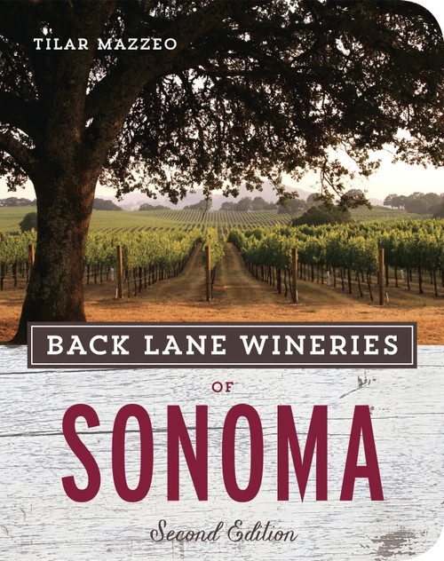 Back Lane Wineries of Sonoma, Second Edition by Tilar Mazzeo, 9781607745921