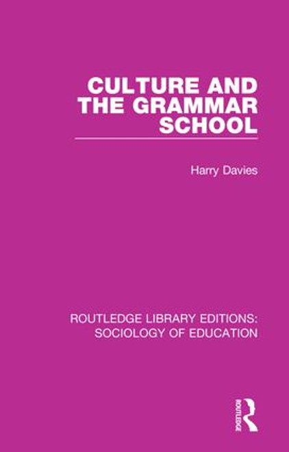 Culture and the Grammar School by Harry Davies, 9781138221154