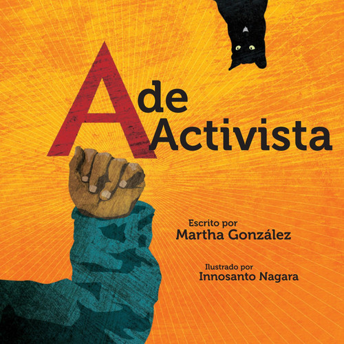 A de activista (Spanish Edition) by Martha E. Gonzalez, Innosanto Nagara, 9781609805692