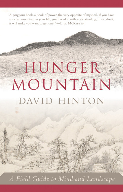 Hunger Mountain (A Field Guide to Mind and Landscape) by David Hinton, 9781611800166