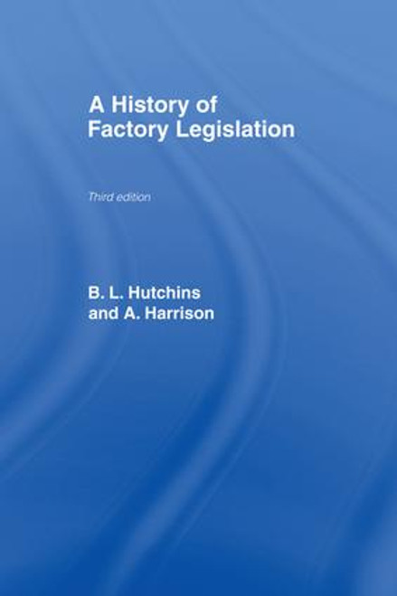 A History of Factory Legislation by Amy Harrison, B. Leigh Hutchins, 9781138976139