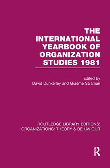 The International Yearbook of Organization Studies 1981 (RLE: Organizations) by David Dunkerley, Graeme Salaman, 9781138989481