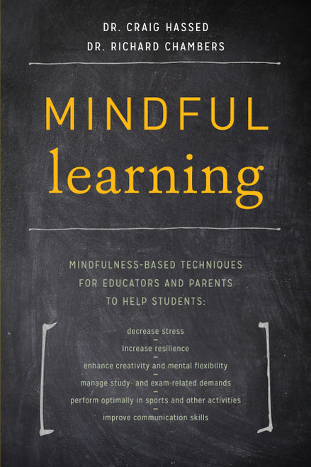 Mindful Learning (Mindfulness-Based Techniques for Educators and Parents to Help Students) by Dr. Craig Hassed, Dr. Richard Chambers, 9781611802429
