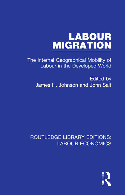 Labour Migration (The Internal Geographical Mobility of Labour in the Developed World) - 9780367026233 by James H. Johnson, John Salt, 9780367026233