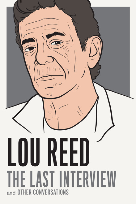 Lou Reed: The Last Interview (and Other Conversations) by Lou Reed, 9781612194783