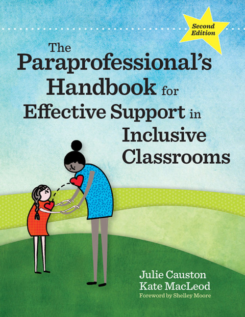 The Paraprofessional's Handbook for Effective Support in Inclusive Classrooms by Julie Causton, Kate MacLeod, 9781681254517