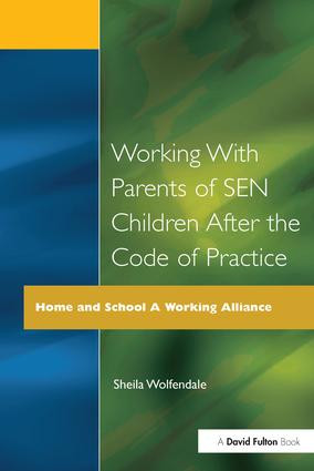 Working with Parents of SEN Children after the Code of Practice by Sheila Wolfendale, 9781138180918