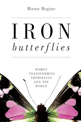 Iron Butterflies (Women Transforming Themselves and the World) by Birute Regine, 9781616141691