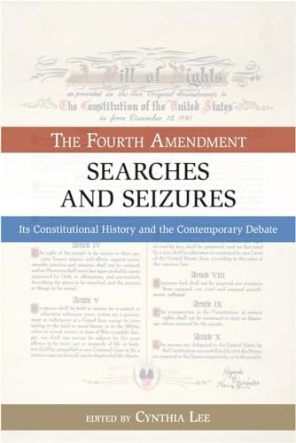 Searches and Seizures (The Fourth Amendment: Its Constitutional History and Contemporary Debate) by Cynthia Lee, 9781616141806