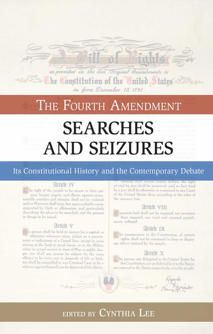 Searches and Seizures (The Fourth Amendment: Its Constitutional History and Contemporary Debate) by Cynthia Lee, 9781616141806