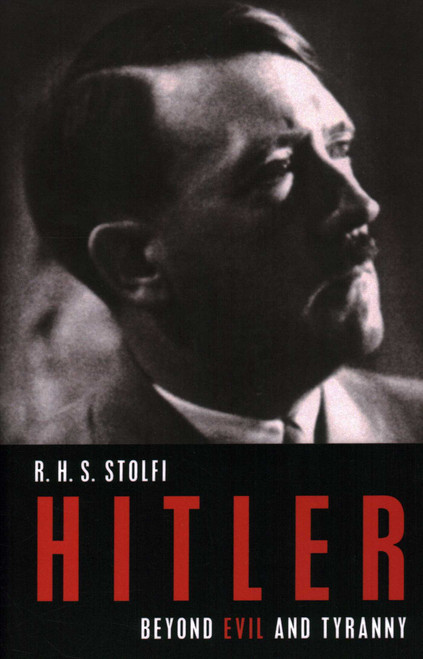 Hitler (Beyond Evil and Tyranny) by R. H. S. Stolfi, 9781616144746