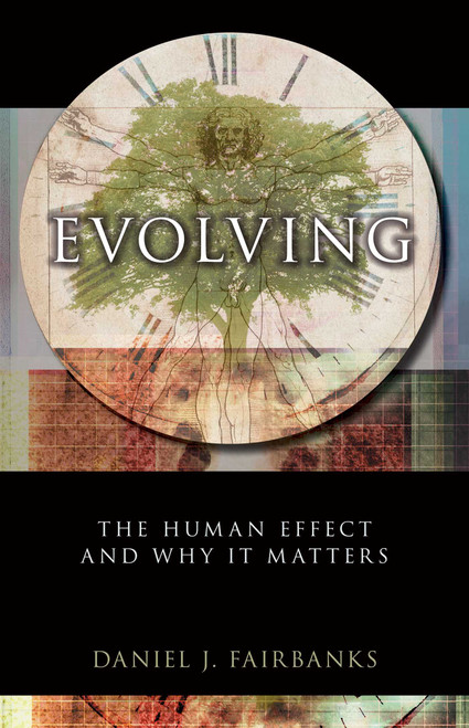Evolving (The Human Effect and Why It Matters) by Daniel J. Fairbanks, 9781616145651
