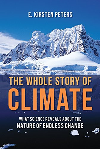 Whole Story of Climate (What Science Reveals About the Nature of Endless Change) by E. Kirsten Peters, 9781616146726