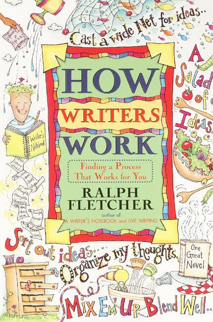 How Writers Work (Finding a Process That Works for You) by Ralph Fletcher, 9780380797028
