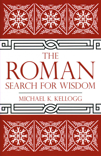 Roman Search for Wisdom by Michael K. Kellogg, 9781616149253