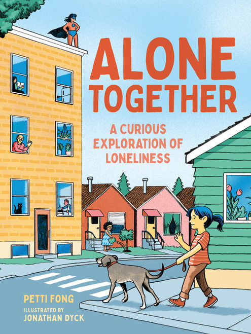 Alone Together (A Curious Exploration of Loneliness) by Petti Fong, Jonathan Dyck, 9781459837232