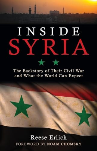 Inside Syria (The Backstory of Their Civil War and What the World Can Expect) by Reese Erlich, Noam Chomsky, 9781616149482
