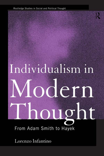 Individualism in Modern Thought (From Adam Smith to Hayek) by Lorenzo Infantino, 9780415757522