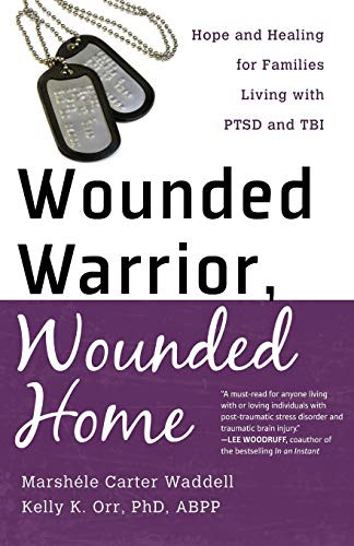 Wounded Warrior, Wounded Home (Hope and Healing for Families Living with PTSD and TBI) by Marshele Carter, Kelly K. Orr PhD, ABPP, 9780800721565