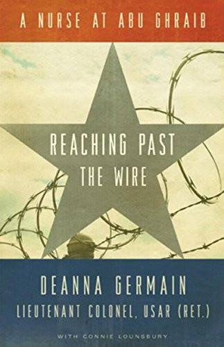 Reaching Past the Wire (A Nurse at Abu Ghraib) - 9780873516068 by Deanna  Germain, Connie  Lounsbury, 9780873516068