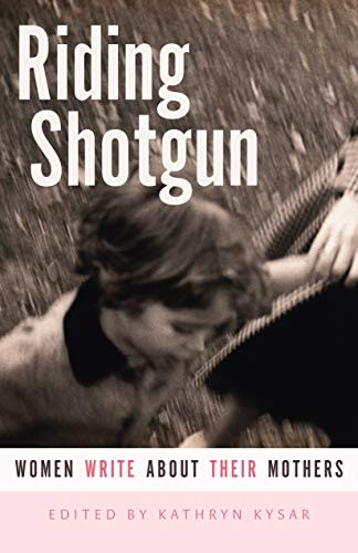 Riding Shotgun (Women Write About Their Mothers) - 9781681340500 by Kathryn Kysar, 9781681340500