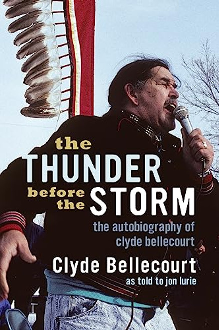 The Thunder Before the Storm (The Autobiography of Clyde Bellecourt) by Clyde  Bellecourt, Jon Lurie, 9781681341248
