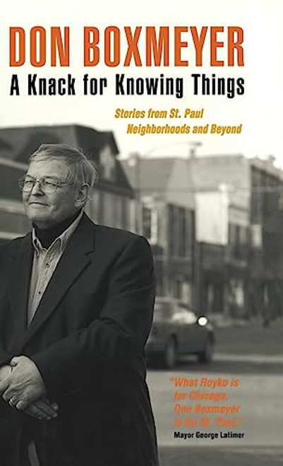 A Knack for Knowing Things (Stories from St. Paul Neighborhoods and Beyond) by Don  Boxmeyer, 9780873514651