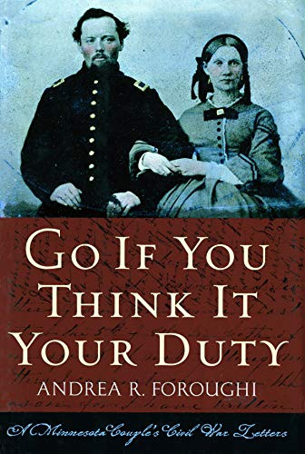 Go If You Think It Your Duty (A Minnesota Couple's Civil War Letters) - 9780873518345 by Andrea R.  Foroughi, 9780873518345