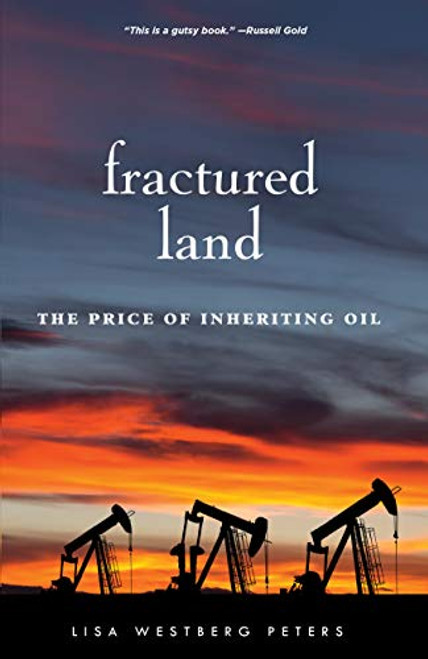 Fractured Land (The Price of Inheriting Oil) by Lisa Westberg  Peters, 9780873519526