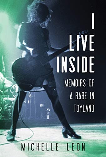 I Live Inside (Memoirs of a Babe in Toyland) by Michelle  Leon, 9780873519984