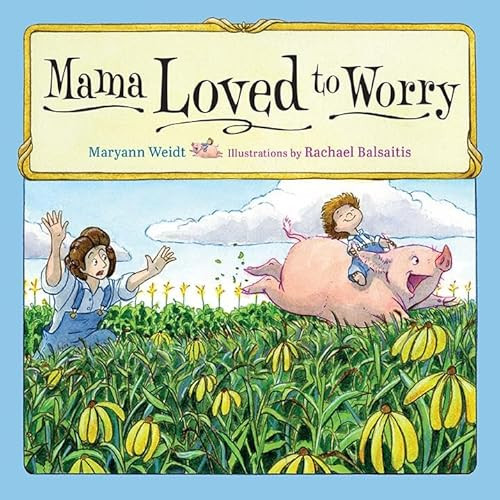 Mama Loved to Worry by Maryann  Weidt, Rachael  Balsaitis, 9780873519946
