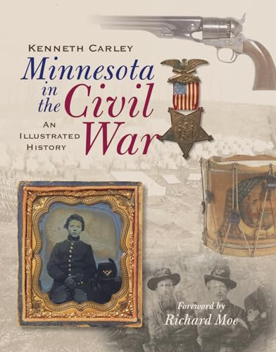 Minnesota in the Civil War (An Illustrated History) by Kenneth  Carley, 9780873515641