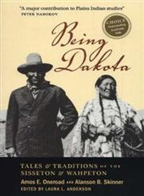 Being Dakota (Tales and Traditions of the Sisseton and Wahpeton) - 9780873514538 by Amos E.  Oneroad, Alanson B.  Skinner, Laura L. Anderson, 9780873514538
