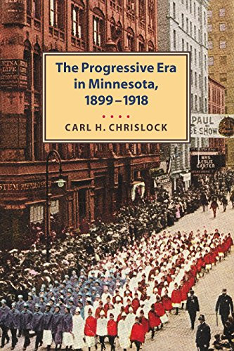 Progressive Era in Minnesota, 1899-1918 by Carl H.  Chrislock, 9780873514972
