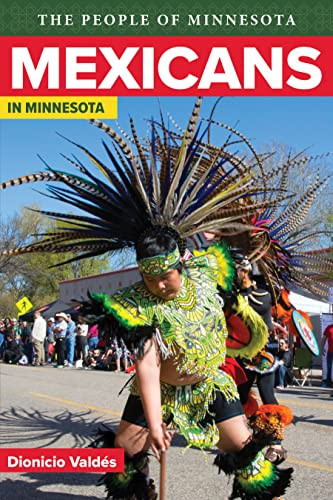 Mexicans In Minnesota by Dionicio  Valdes, Bill  Holm, 9780873515207
