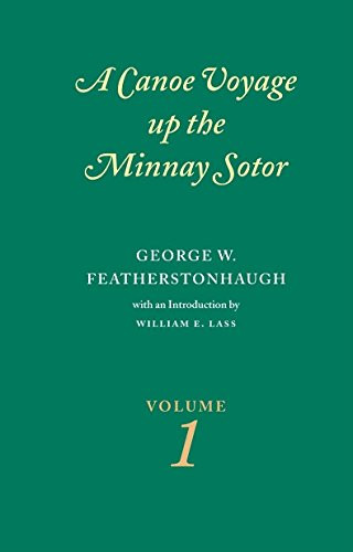 Canoe Voyage Up the Minnay Sotor Volume 1 by George W.  Featherstonhaugh, 9780873514859