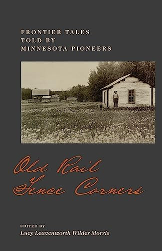 Old Rail Fence Corners (Frontier Tales Told by Minnesota Pioneers) by Lucy L. W.  Morris, 9780873511094