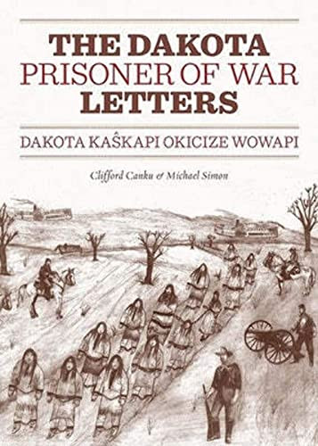 Dakota Prisoner of War Letters (Dakota Kaskapi Okicize Wowapi) by Clifford  Canku, Michael  Simon, 9780873518734