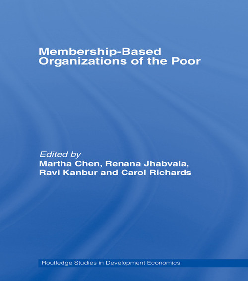 Membership Based Organizations of the Poor by Martha Chen, Renana Jhabvala, Ravi Kanbur, Carol Richards, 9780415748599