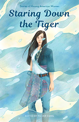 Staring Down the Tiger (Stories of Hmong American Women) by Pa Der Vang, 9781681341507