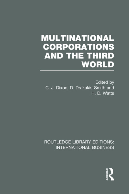 Multinational Corporations and the Third World (RLE International Business) by Chris Dixon, David Drakakis-Smith, H Watts, 9780415751988