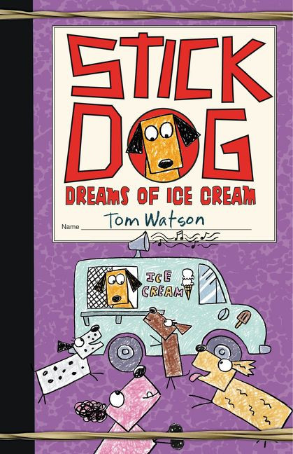 Stick Dog Dreams of Ice Cream by Tom Watson, 9780062278074