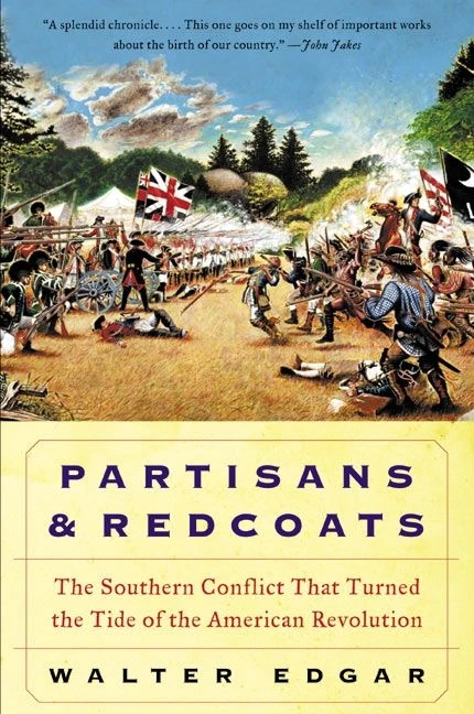 Partisans and Redcoats (The Southern Conflict That Turned the Tide of the American Revolution) by Walter B. Edgar, 9780380806430