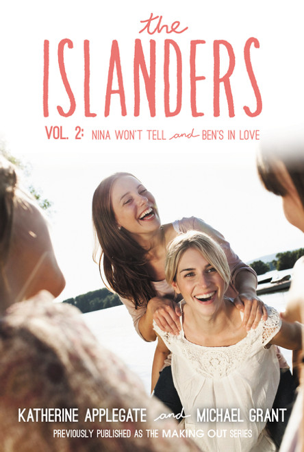 The Islanders: Volume 2 (Nina Won't Tell and Ben's In Love) by Katherine Applegate, Michael Grant, 9780062340788